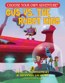 Choose Your Own Adventure Book: Gus VS. The Robot King