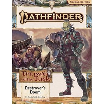 Pathfinder Second Edition- Triumph of the Tusk: Destroyer's Doom