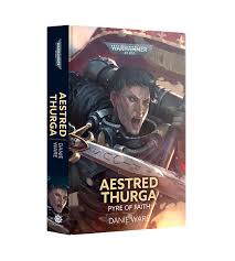 Black Library: Warhammer 40,000: Aestred Thurga "Pyre of Faith"