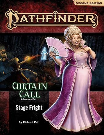 Pathfinder Second Edition - Curtain Call: Part 1 of 3 Stage Fright