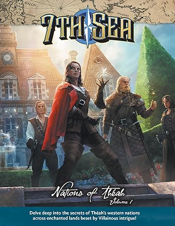 7th Sea RPG: 2nd Edition: Nations of Theah Volume 1