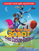 Choose Your Own Adventure Book: Your Very Own Robot Goes Chckoo-Bananas!