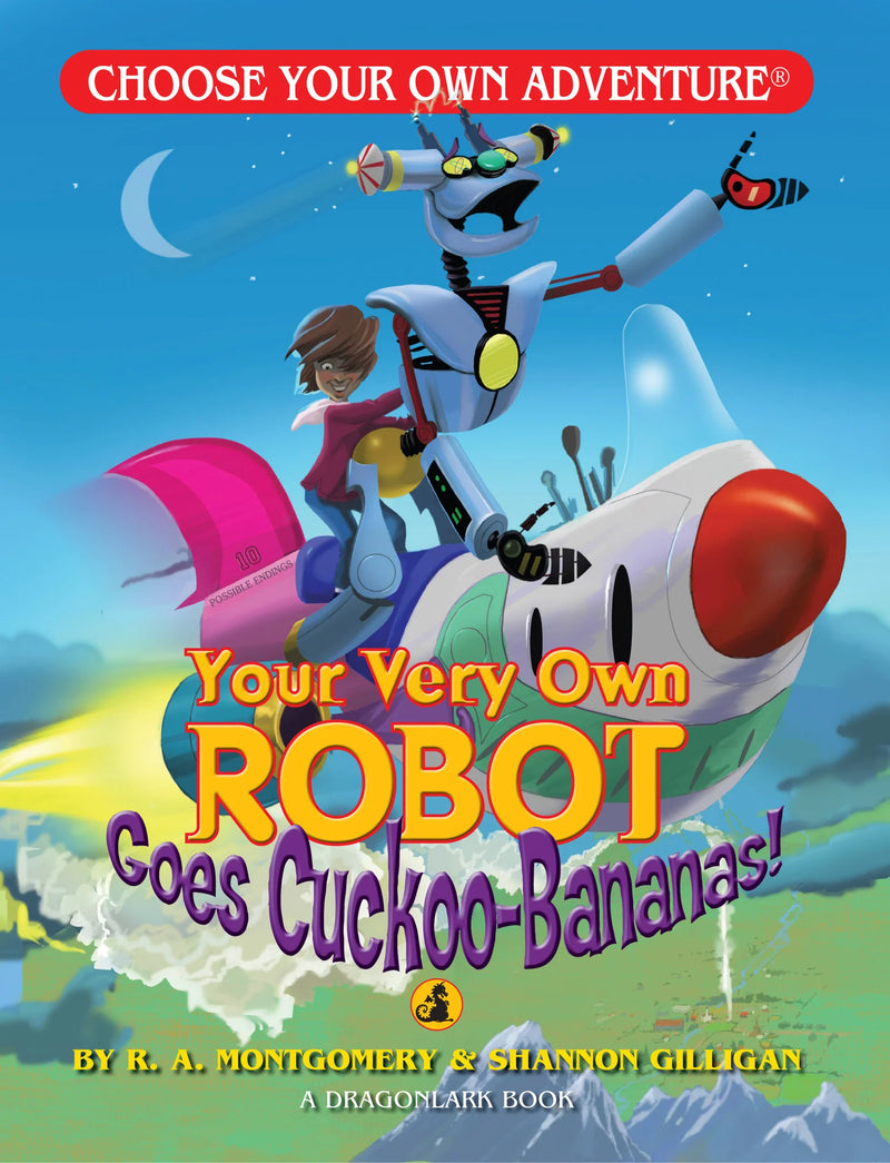 Choose Your Own Adventure Book: Your Very Own Robot Goes Chckoo-Bananas!