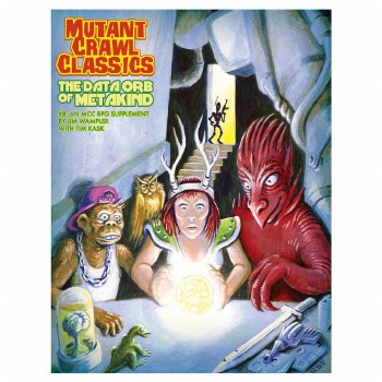 Mutant Crawl Classics Role Playing Game: The Data Orb of Metakind